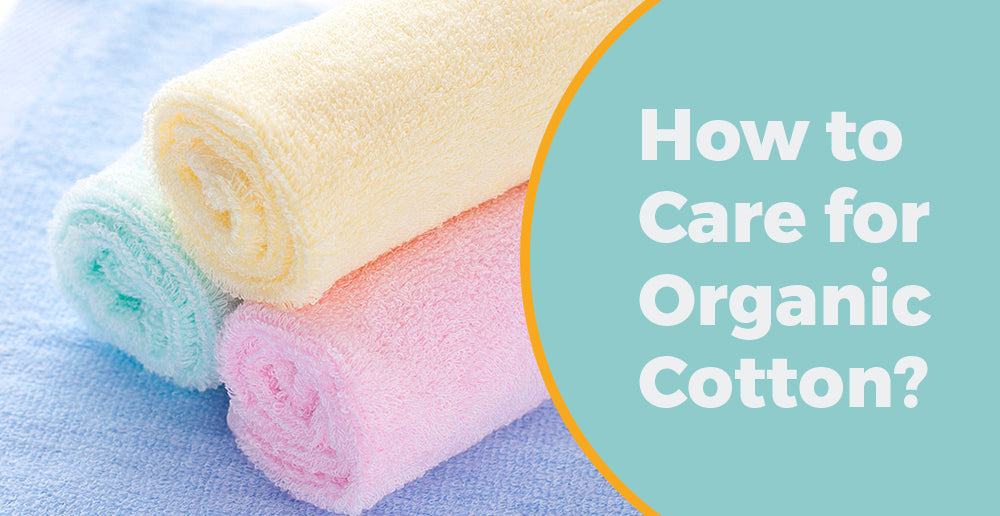 How to Care for Organic Cotton?